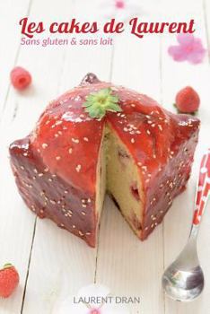 Paperback Les Cakes de Laurent: Recette de cakes sans gluten & sans lait [French] Book