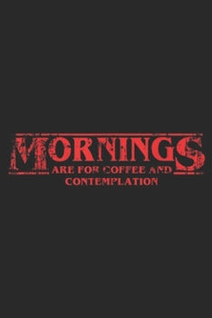 Paperback Morning Are For Coffee And Contemplation: Hot 2019 Morning Are For Coffee And Contemplation Journal/Notebook Blank Lined Ruled 6x9 100 Pages Book