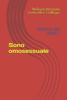Paperback Sono omosessuale: Passione gay Parte II [Italian] Book