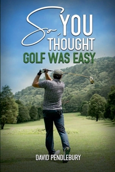 Paperback So, You Thought Golf Was Easy Book