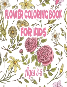 Paperback Flower Coloring Book for Kids Ages 3-5: Coloring Book with Fun, Easy, and Relaxing Coloring Pages Book