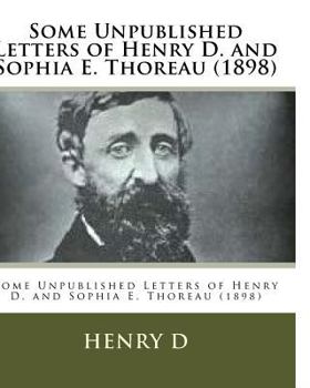 Paperback Some Unpublished Letters of Henry D. and Sophia E. Thoreau (1898) Book