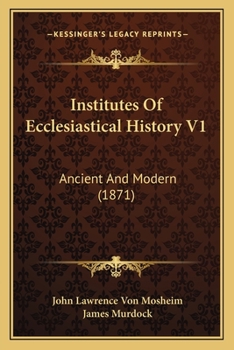 Paperback Institutes Of Ecclesiastical History V1: Ancient And Modern (1871) Book