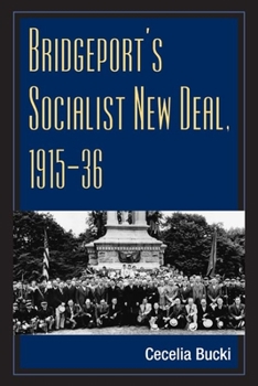 Paperback Bridgeport's Socialist New Deal, 1915-36 Book