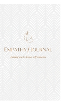 Hardcover Empathy Journal: a guide to deeper self empathy Book