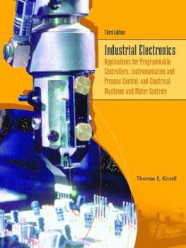 Hardcover Industrial Electronics: Applications for Programmable Controllers, Instrumentation and Process Control, and Electrical Machines and Motor Cont Book