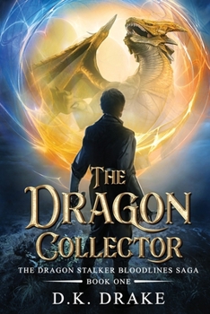 The Dragon Collector (The Dragon Stalker Bloodlines Saga Book 1)