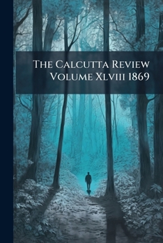 Paperback The Calcutta Review Volume Xlviii 1869 Book