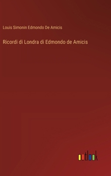 Ricordi di Londra di Edmondo de Amicis (Italian Edition)