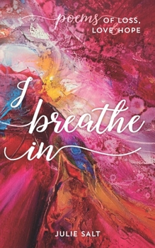 Paperback I breathe in: Poems of Loss, Love & Hope Book