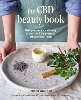 Hardcover The CBD Beauty Book: Make Your Own Natural Beauty Products with the Goodness Extracted from Hemp Book