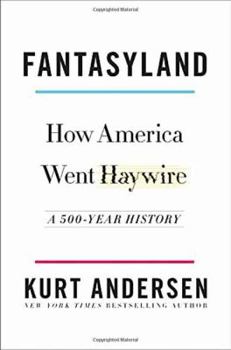 Hardcover Fantasyland: How America Went Haywire: A 500-Year History Book