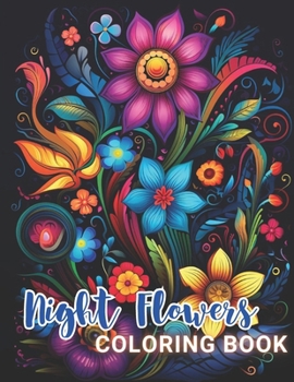 Paperback Night Flowers Coloring Book for Adults: High Quality +100 Beautiful Designs for All Ages Book