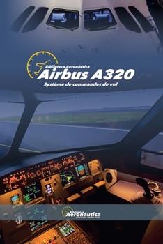 Airbus A320 Système de commandes de vol (Aviation) (French Edition)