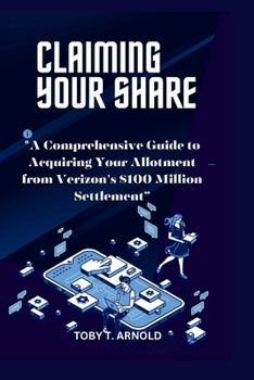 Paperback Claiming Your Share: "A Comprehensive Guide to Acquiring Your Allotment from Verizon's $100 Million Settlement" Book