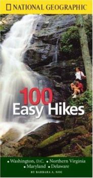 Paperback National Geographic Guide to 100 Easy Hikes: Washington, D.C., Northern Virginia, Maryland, Delaware Book