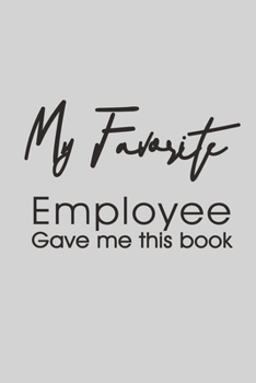Paperback My Employee Gave me this Book: Lined 6 x 9 in 120 pages Matte finish Book