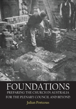 Paperback Foundations: Preparing the Church in Australia for the Plenary Council and beyond Book