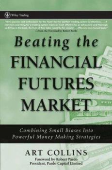 Hardcover Beating the Financial Futures Market: Combining Small Biases Into Powerful Money Making Strategies Book