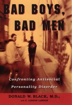 Paperback Bad Boys, Bad Men: Confronting Antisocial Personality Disorder Book