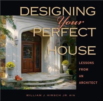 Hardcover Designing Your Perfect House: Lessons from an Architect Book