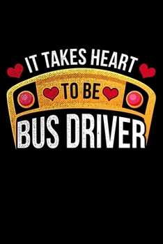 Paperback It Takes Heart To Be Bus Driver: Lined A5 Notebook for Bus Drivers Book