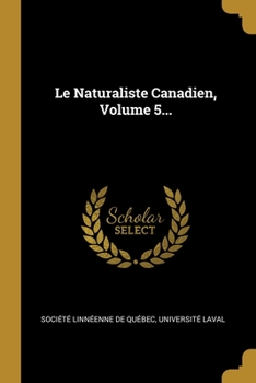 Paperback Le Naturaliste Canadien, Volume 5... [French] Book