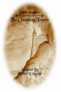Mystic Kingdoms: The Crumbling Towers: Volume I of the Struggle of the Magi