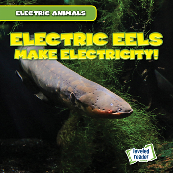 Paperback Electric Eels Make Electricity! Book