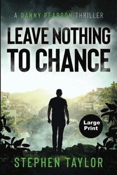 Leave Nothing To Chance (A Danny Pearson Thriller)