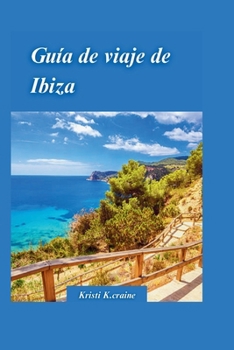 Paperback Guía de Viaje a Ibiza 2024: Su manual definitivo para un viaje inolvidable a la vibrante isla paradisíaca de España [Spanish] Book