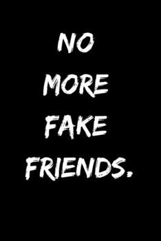 Paperback No More Fake Friends In my Life: noteboook / journal / no more friends in my life Book