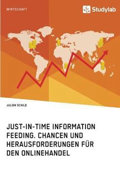 Paperback Just-in-Time Information Feeding. Chancen und Herausforderungen für den Onlinehandel [German] Book