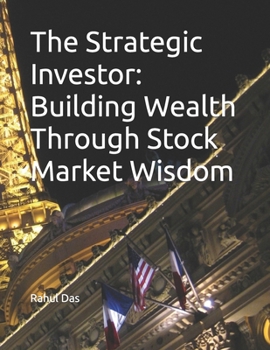 Paperback The Strategic Investor: Building Wealth Through Stock Market Wisdom Book