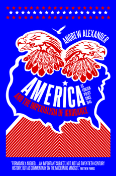 Hardcover America and the Imperialism of Ignorance: How America Won the War and Lost the Peace - Us Foreign Policy Since 1945 Book