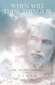 Paperback When Will These Things Be: The Next Journey Book