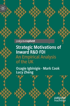 Hardcover Strategic Motivations of Inward R&d FDI: An Empirical Analysis of the UK Book
