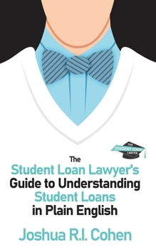 Paperback The Student Loan Lawyer's Guide to Understanding Student Loans in Plain English Book