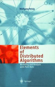 Hardcover Elements of Distributed Algorithms: Modeling and Analysis with Petri Nets Book