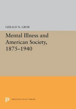 Paperback Mental Illness and American Society, 1875-1940 (Princeton Legacy Library) Book