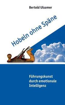 Paperback Hobeln ohne Späne: Führungskunst durch emotionale Intelligenz [German] Book