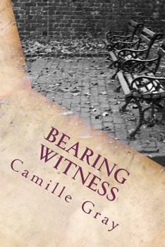 Paperback Bearing Witness: The Poetry of Camille Gray Book