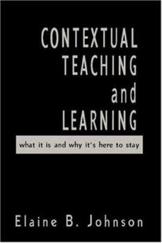 Paperback Contextual Teaching and Learning: What It Is and Why It&#8242;s Here to Stay Book