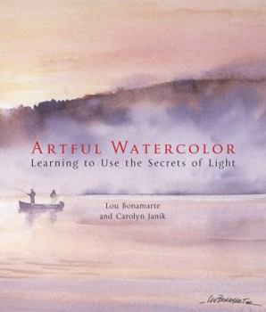 Hardcover Artful Watercolor: Learning to Use the Secrets of Light Book