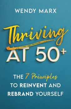 Paperback Thriving at 50+: The 7 Principles to Rebrand and Reinvent Yourself Book