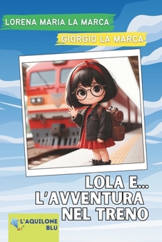 Lola... e l'avventura nel treno: Lola e le scarpette magiche (Italian Edition)