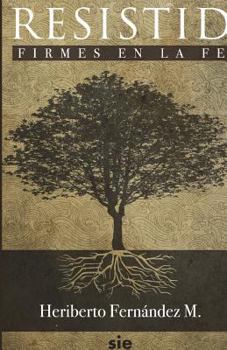 Paperback Resistid Firmes En La Fe [Spanish] Book