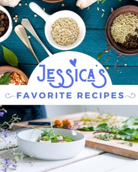 Paperback Jessica's Favorite Recipes: Cook. Taste. Write. Repeat. A Fill in the Blanks Recipe Journal for Creative Cooks Book