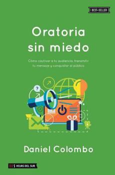 Paperback Oratoria sin miedo: Cómo cautivar a tu audiencia, transmitir tu mensaje y conquistar al público [Spanish] Book