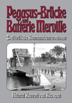 Paperback Pegasus-Brücke und Batterie Merville: D-Day 1944: Zwei britische Kommandounternehmen [German] Book
